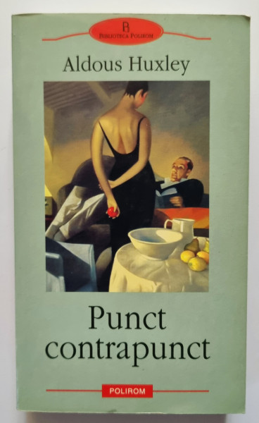 Aldous Huxley - Punct contrapunct