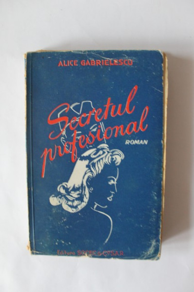 Alice Gabrielescu - Secretul profesional (editie interbelica)