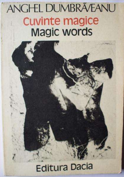 Anghel Dumbraveanu - Cuvinte magice / Magic words (editie bilingva, romano-engleza)