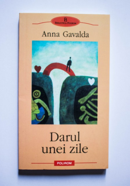 Anna Gavalda - Darul unei zile