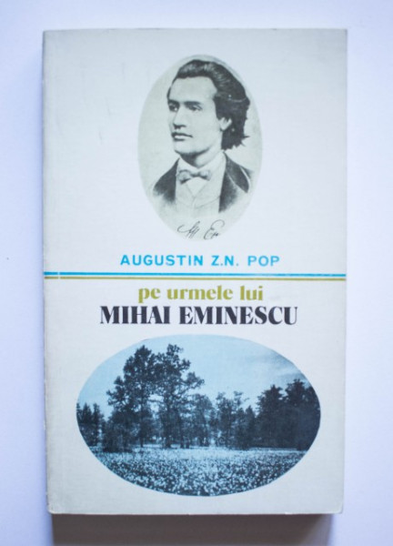 Augustin Z. N. Pop - Pe urmele lui Mihai Eminescu