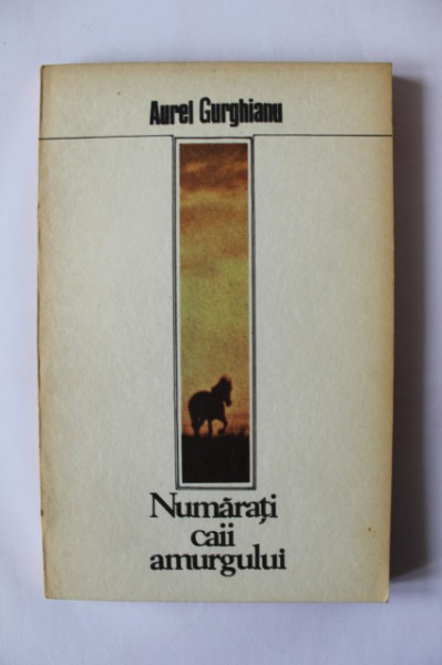 Aurel Gurghianu - Numarati caii amurgului (cu autograf) - Img 2