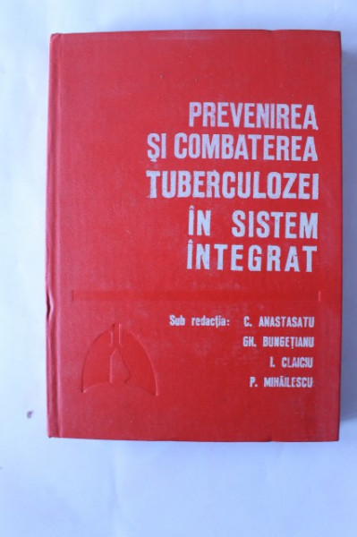Colectiv autori - Prevenirea si combaterea tuberculozei in sistem integrat (editie hardcover)