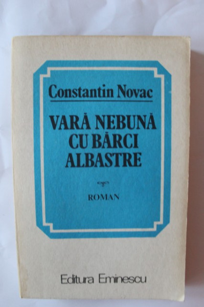 Constantin Novac - Vara nebuna cu barci albastre