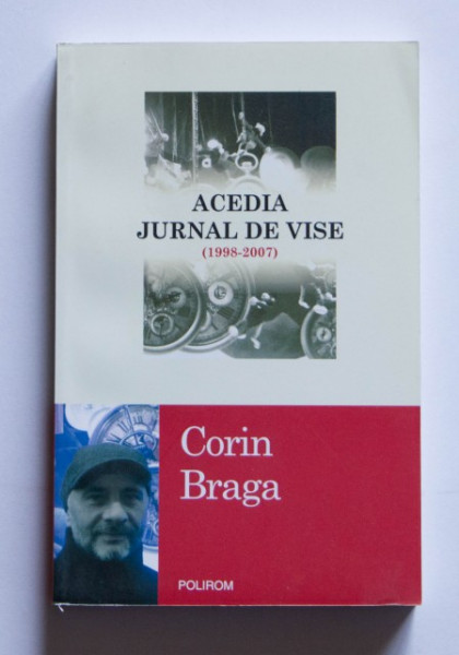 Corin Braga - Acedia. Jurnal de vise (1998-2007)