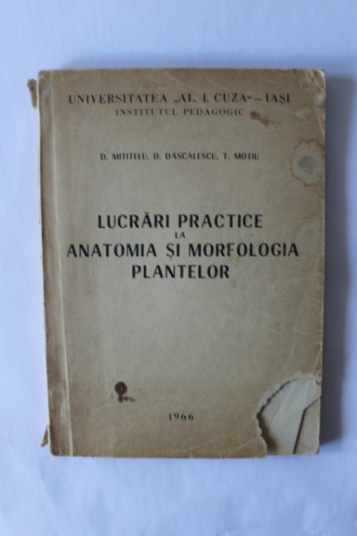 D. Mititelu, D. Dascalescu, T. Motiu - Lucrari practice la anatomia si morfologia plantelor