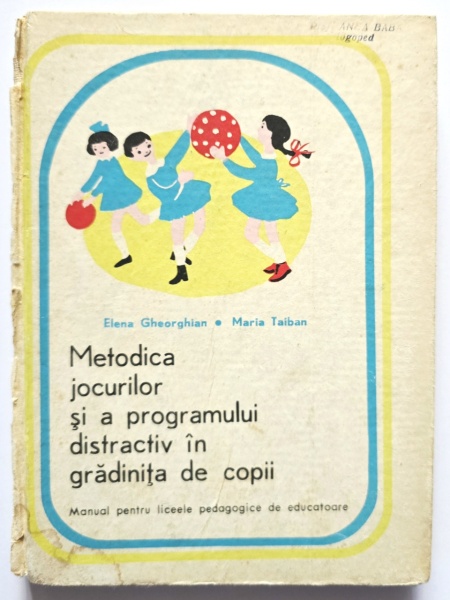 Elena Gheorghian, Maria Taiban - Metodica jocurilor si a programului distractiv in gradinita de copii (editie hardcover)