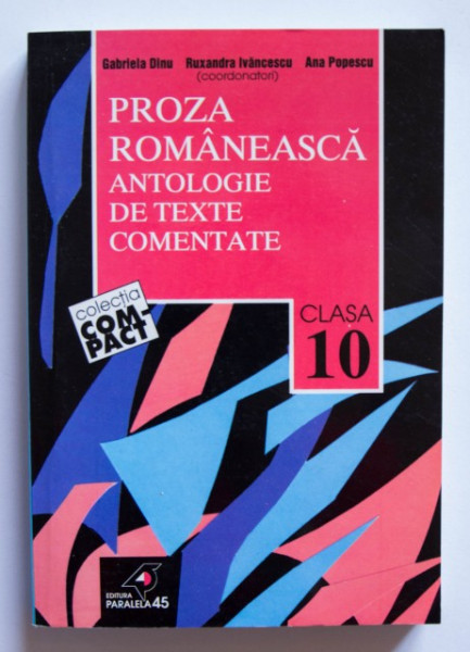 Gabriela Dinu, Ruxandra Ivancescu, Ana Popescu (coord.) - Proza romaneasca. Antologie de texte comentate