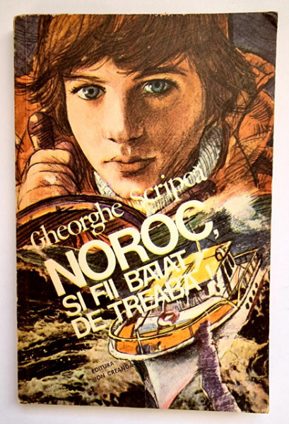 Gheorghe Scripca - Noroc, sa fii baiat de treaba!