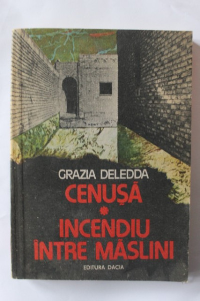 Grazia Deledda - Cenusa. Incendiu intre maslini