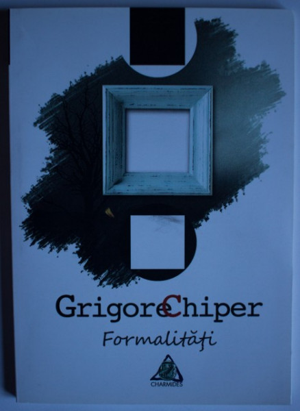 Grigore Chiper - Formalitati
