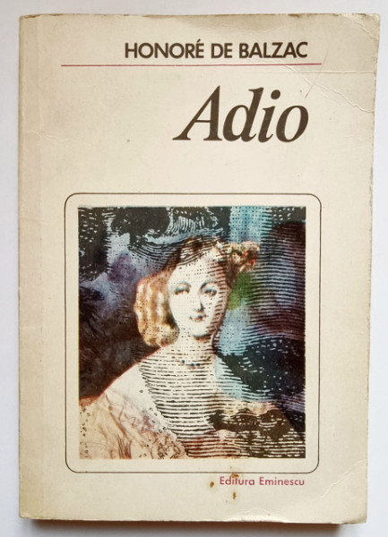 Honore de Balzac - Adio. Massimilla Doni. Sarrasine. Secretele printesei de Cadignan