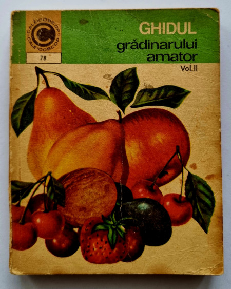 Ing. N. Lupsa, Ing. St. Balanescu - Ghidul gradinarului amator (vol. II)