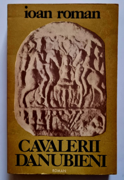 Ioan Roman - Cavalerii danubieni (vol. I)