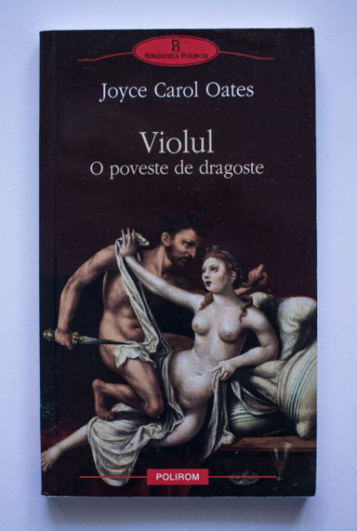 Joyce Carol Oates - Violul. O poveste de dragoste