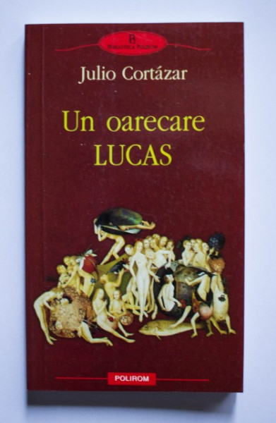 Julio Cortazar - Un oarecare Lucas