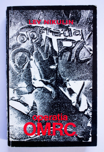 Lev Nikulin - Operatia O.M.R.C. (roman-cronica)