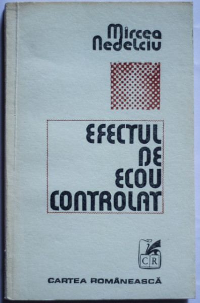 Mircea Nedelciu - Efectul de ecou controlat