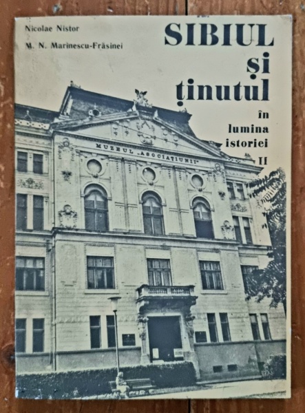 Nicolae Nistor, M. N. Marinescu-Frsasinei - Sibiul si tinutul in lumina istoriei (vol. II)