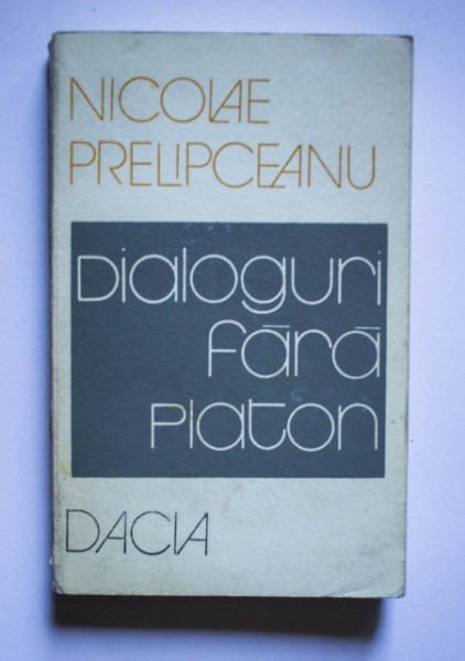 Nicolae Prelipceanu - Dialoguri fara Platon