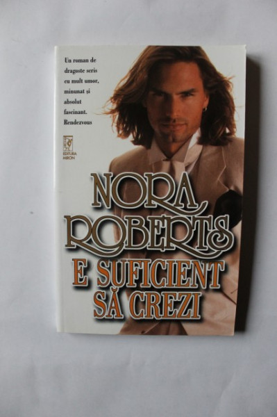 Nora Roberts - E suficient sa crezi