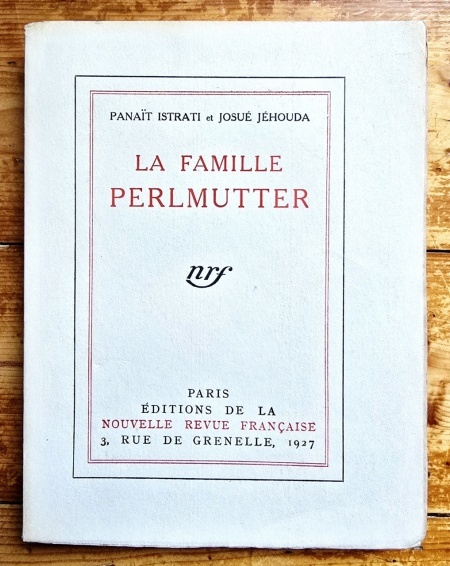 Panait Istrati, Josue Jehouda - La Famille Perlmutter (editie princeps, interbelica)
