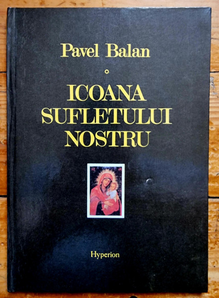 Pavel Balan - Icoana sufletului nostru (editie hardcover)