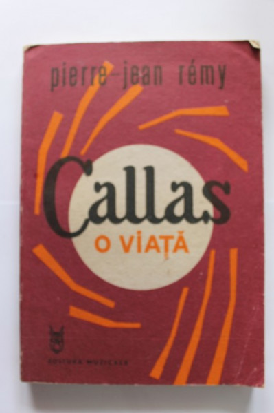Pierre Jean Remy - Callas. O viata