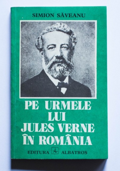 Simion Saveanu - Pe urmele lui Jules Verne in Romania