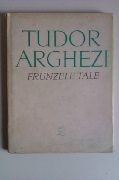 Tudor Arghezi - Frunzele tale (editie hardcover)