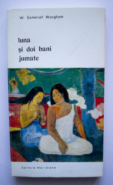W. Somerset Maugham - Luna si doi bani jumate