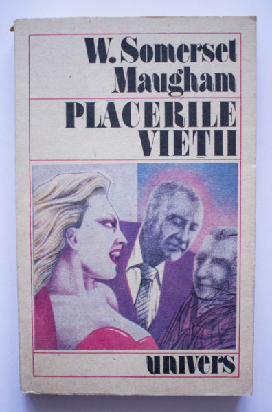 W. Somerset Maugham - Placerile vietii