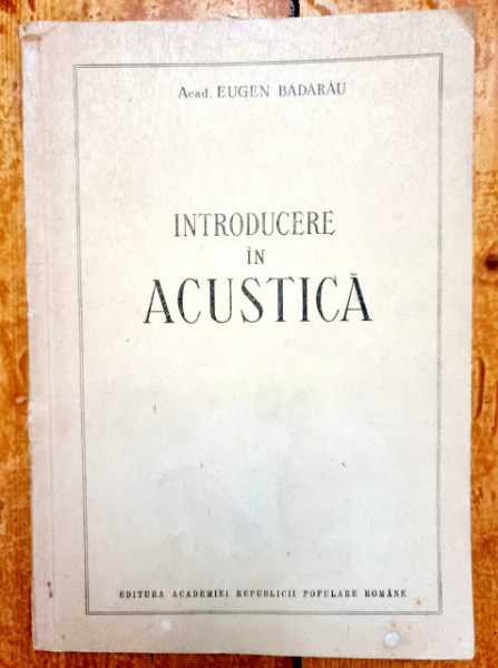 Acad. Eugen Badarau - Introducere in acustica