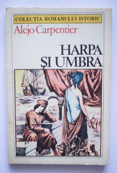 Alejo Carpentier - Harpa si umbra