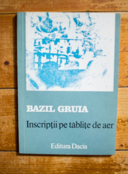 Bazil Gruia - Inscriptii pe tablite de aer (cu autograf) - Img 2
