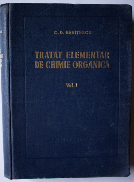 C. D. Nenitescu - Tratat elementar de chimie organica (vol. I, editie hardcover)