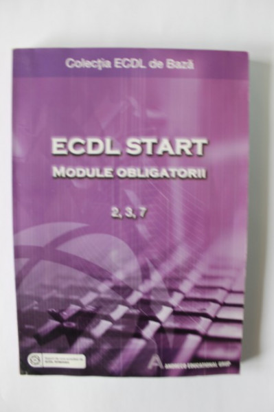 Colectiv autori - ECDL Start - Module obligatorii 2, 3, 7