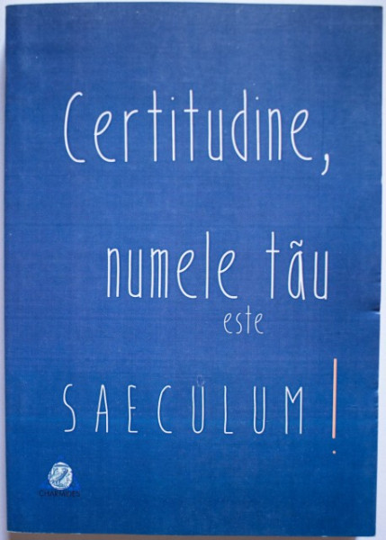 Cornel Cotutiu (coord.) - Certitudine, numele tau este SAECULUM!