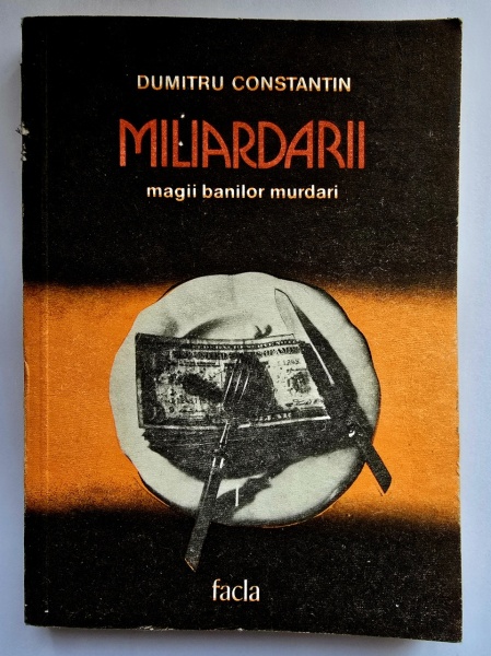 Dumitru Constantin - Miliardarii, magii banilor murdari