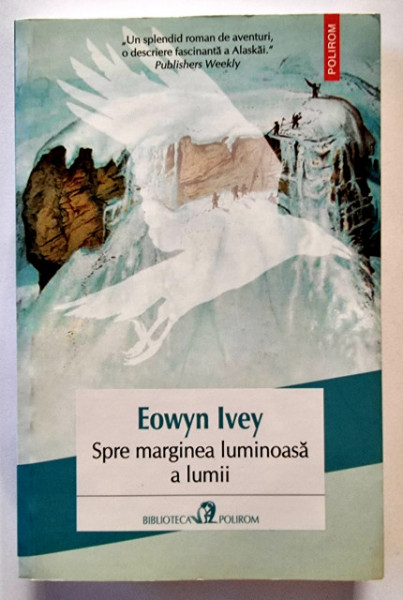 Eowyn Ivey - Spre marginea luminoasa a lumii