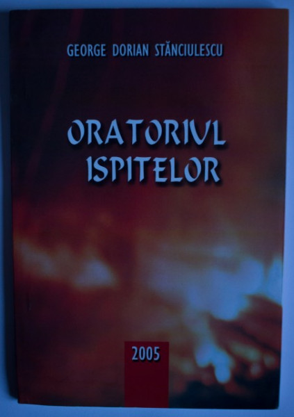 George Dorian Stanciulescu - Oratoriul ispitelor (cu autograf)