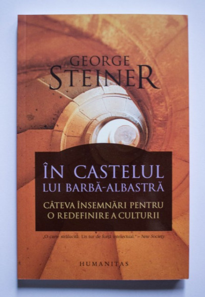 George Steiner - In castelul lui Barba-Albastra. Cateva insemnari pentru o redefinire a culturii