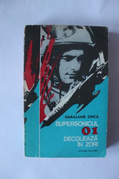 Haralamb Zinca - Supersonicul 01 decoleaza in zori