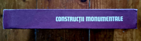 Ing. Dinu-Teodor Constantinescu - Constructii monumentale (editie hardcover)