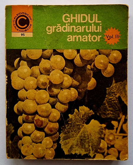Ing. N. Lupsa, Ing. St. Balanescu - Ghidul gradinarului amator (vol. III)