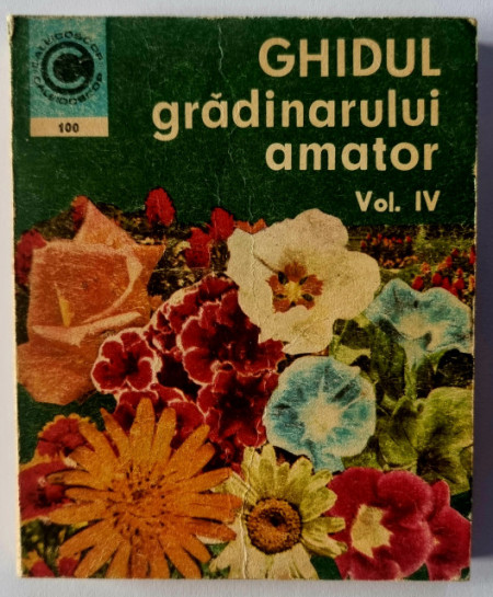 Ing. N. Lupsa, Ing. St. Balanescu - Ghidul gradinarului amator (vol. IV)
