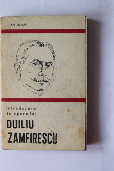 Ioan Adam - Introducere in opera lui Duiliu Zamfirescu