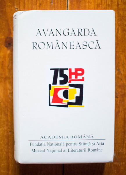 Ion Pop - Avangarda romaneasca. Antologie, studiu introductiv, cronologie, referinte critice si note de Ion Pop (editie hardcover)