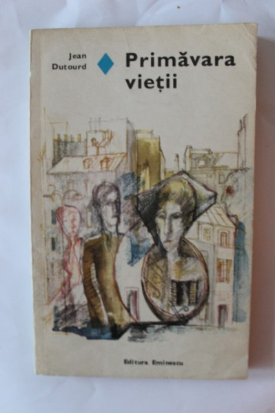 Jean Dutourd - Primavara vietii