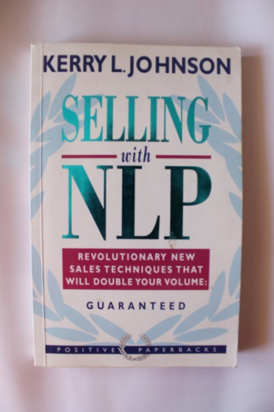 Kerry L. Johnson - Selling with NLP (editie in limba engleza)